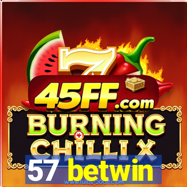 57 betwin